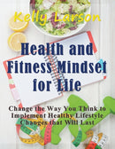 Health and Fitness Mindset for Life (Large Print) : Change the Way You Think to Implement Healthy Lifestyle Changes that Will Last-9781681271897