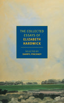 The Collected Essays of Elizabeth Hardwick-9781681371542