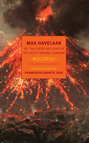 Max Havelaar : Or, the Coffee Auctions of the Dutch Trading Company-9781681372624