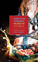 I Used to Be Charming : The Rest of Eve Babitz-9781681373799