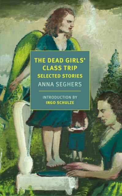 The Dead Girls' Class Trip : Selected Stories?-9781681375359