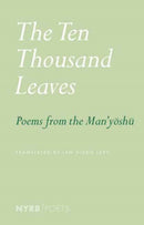 The Ten Thousand Leaves : Poems from the Man'yoshu-9781681378909