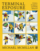 Terminal Exposure : Comics, Sculpture, and Risky Behavior-9781681379319