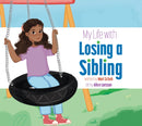 My Life with Losing a Sibling-9781681529578