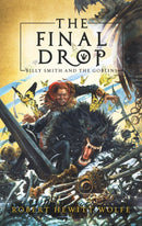 The Final Drop : Billy Smith and The Goblins, Book 3-9781681626185