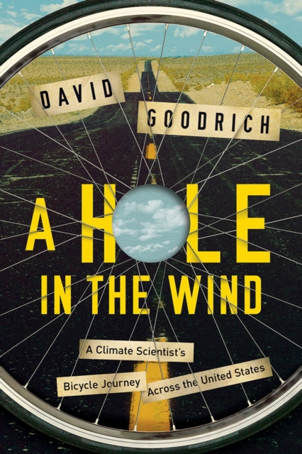 A Hole in the Wind : A Climate Scientist's Bicycle Journey Across the United States-9781681774312