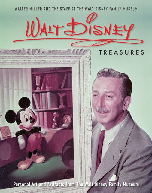 Walt Disney Treasures : Personal Art and Artifacts from The Walt Disney Family Museum-9781681884486