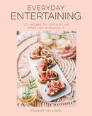 Everyday Entertaining Cookbook : 125 Recipes for Going All Out When You're Staying In-9781681885889