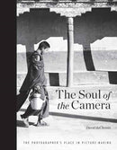 The Soul of the Camera : The Photographer's Place in Picture-Making-9781681982021