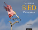 Mastering Bird Photography : The Art, Craft, and Technique of Photographing Birds and Their Behavior-9781681983622