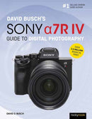 David Busch's Sony Alpha a7R IV Guide to Digital Photography-9781681985701