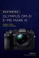 Mastering the Olympus OM-D E-M5 Mark III-9781681986319