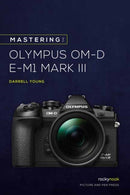 Mastering the Olympus OMD EM1 Mark III-9781681986630