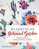 Watercolor Botanical Garden : A Modern Approach to Painting Bold Flowers and Plants-9781681987637