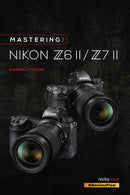 Mastering the Nikon Z6 II / Z7 II-9781681987675