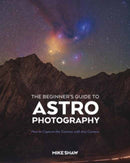 The Beginner's Guide to Astrophotography : How to Capture the Cosmos with Any Camera-9781681989693