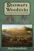 Sherman's Woodticks : The Adventures, Ordeals and Travels of the Eighth Minnesota Volunteer Infantry During the Civil War-9781682011379