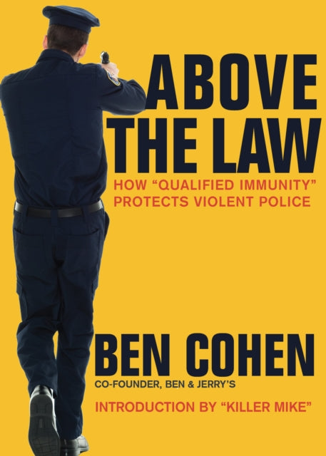 Above the Law : How "Qualified Immunity" Protects Violent Police-9781682192573