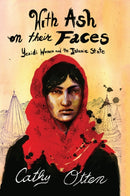 With Ash on Their Faces : Yezidi Women and the Islamic State-9781682192870