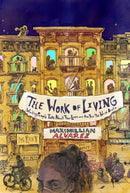 The Work of Living : Working People Talk About Their Lives and the Year the World Broke-9781682193235