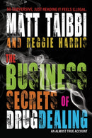The Business Secrets of Drug Dealing : An Almost True Account-9781682193419