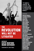 The Revolution Will Not Be Litigated : How Movements and Law Can Work Together To Win-9781682193747