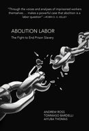 Abolition Labor : The Fight Against Prison Slavery-9781682193983
