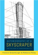 Autobiography of a Skyscraper : And the Story of Those Who Built It-9781682195161