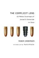 The Complicit Lens : US Media Coverage of Israel's Genocide in Gaza-9781682196267