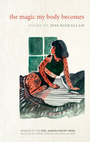 The Magic My Body Becomes : Poems by-9781682260401