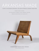 Arkansas Made, Volume 1 : A Survey of the Decorative, Mechanical, and Fine Arts Produced in Arkansas Through 1950-9781682261316
