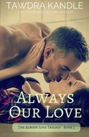 Always Our Love : Always Love Trilogy, Book 3-9781682307205