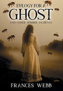 Eulogy for a Ghost and Other Somber Incidents-9781682353929