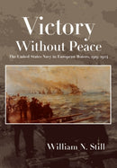 Victory Without Peace : The United States Navy in European Waters, 1919-1924-9781682470145