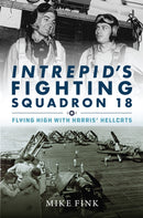 Intrepid's Fighting Squadron 18 : Flying High with Harris' Hellcats-9781682473214