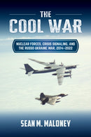 The Cool War : Nuclear Forces, Crisis Signaling, and the Russo-Ukraine War, 2014 - 2022-9781682476895