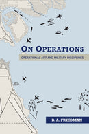 On Operations : Operational Art and Military Disciplines-9781682477069