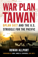 War Plan Taiwan : OPLAN 5077 and the U.S. Struggle for the Pacific-9781682478080
