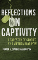 Reflections on Captivity : A Tapestry of Stories by a Vietnam War POW-9781682478257