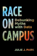 Race on Campus : Debunking Myths with Data-9781682532324