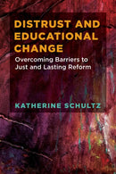 Distrust and Educational Change : Overcoming Barriers to Just and Lasting Reform-9781682532973