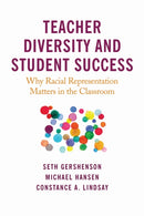 Teacher Diversity and Student Success : Why Racial Representation Matters in the Classroom-9781682535806