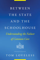 Between the State and the Schoolhouse : Understanding the Failure of Common Core-9781682535905