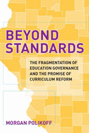 Beyond Standards : The Fragmentation of Education Governance and the Promise of Curriculum Reform-9781682536117