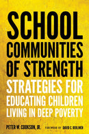 School Communities of Strength : Strategies for Educating Children Living in Deep Poverty-9781682538807