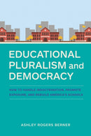 Educational Pluralism and Democracy : How to Handle Indoctrination, Promote Exposure, and Rebuild America's Schools-9781682538951