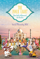 The Inner Light : How India Influenced the Beatles-9781682619773