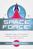 Space Force! : A Quirky and Opinionated Look at America's Newest Military Service-9781682619834