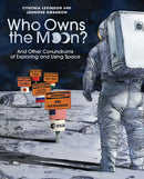 Who Owns the Moon? : And Other Conundrums of Exploring and Using Space-9781682635377
