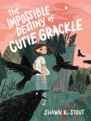 The Impossible Destiny of Cutie Grackle-9781682635513